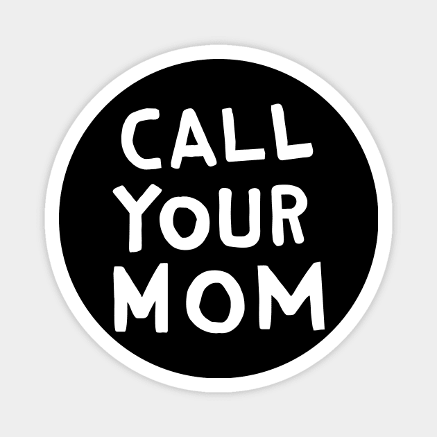 Call Your Mom Magnet by TroubleMuffin